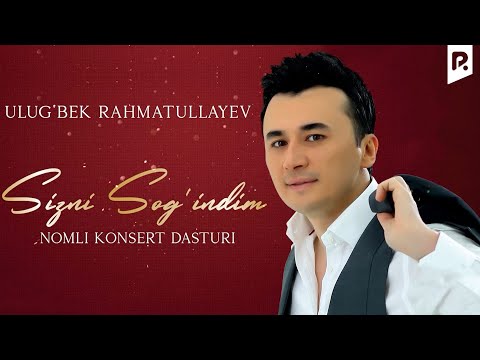 Thumbnail for Ulug'bek Rahmatullayev - Sizni sog'indim nomli konsert dasturi 2022