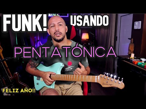 COMO FUNKEAR LA PENTATÓNICA guiado por el oído ( FELIZ AÑO! )