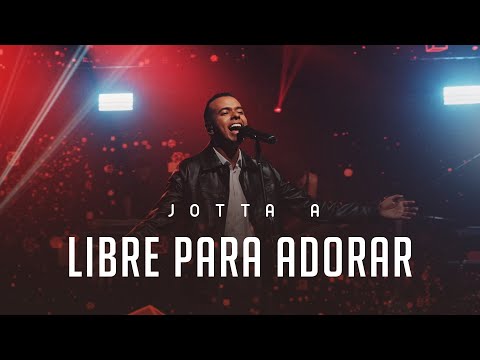 Jotta A - Libre Para Adorar (Video Oficial)