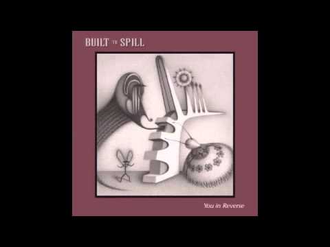 BUILT TO SPILL &quot;You in Reverse&quot; (Full Album)