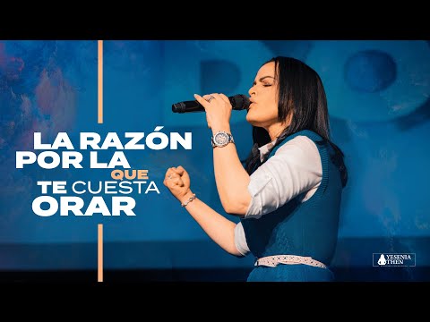 LA RAZÓN POR LA QUE TE CUESTA ORAR - Pastora Yesenia Then