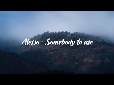 ALESSO - Somebody To Use (Lyrics)