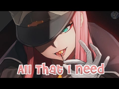 [Nightcore] S3RL - All That I Need