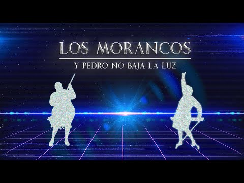 Y PEDRO NO BAJA LA LUZ - LOS MORANCOS (PARODIA)