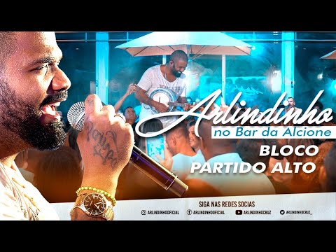 Arlindinho no Bar da Alcione - Bloco Partido Alto