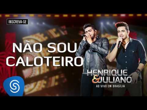 Henrique e Juliano   Não sou caloteiro DVD Ao Vivo em Brasília Áudio Oficial