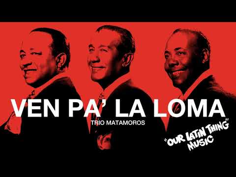 Thumbnail for VEN PA' LA LOMA - TRIO MATAMOROS