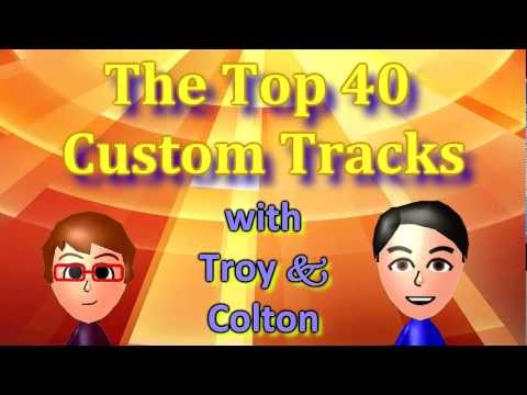 [MKWii] The Top 40 Custom Tracks 2012 - Part 1 (With Troy and Colton)