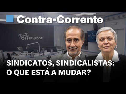 Thumbnail for Sindicatos, sindicalistas: o que está a mudar? || Contra-Corrente em direto na Rádio Observador