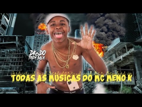 Thumbnail for MC MENO K - TODAS AS MUSICAS DO MC MENO K | MELHORES MUSICAS DO MC MENO K [ALBUM] DK DO TREM BALA