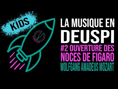 Thumbnail for Musique en Deuspi Kids #2 - L'Ouverture des Noces de Figaro de Wolfang Amadeus Mozart