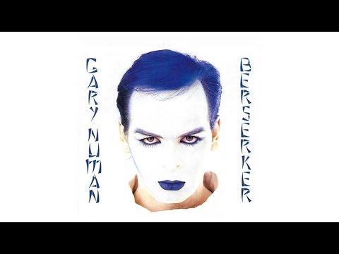 Thumbnail for Gary Numan - Berserker [Full Album + Bonus Tracks]