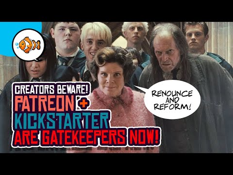 Patreon and Kickstarter are GATEKEEPERS Now?!