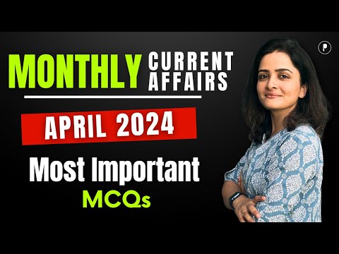 April 2024 Monthly Current Affairs by Parcham Classes | Current Affairs Revision by Richa Ma’am