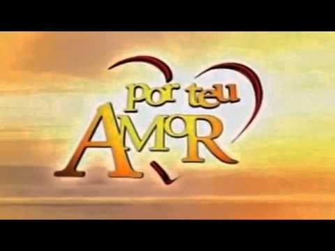 Por Teu Amor - Tema de Abertura (Completo)