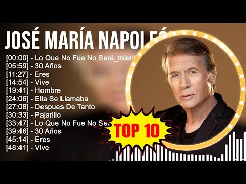 J o s é M a r í a N a p o l e ó n 2023 ~ 10 Maiores Sucessos ~ Grandes Exitos