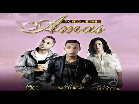 Thumbnail for Sarah La Profeta - Por Qué Me Amas Feat. Paul Matthew y Welb (Well Ley DC) Vídeo con Letra