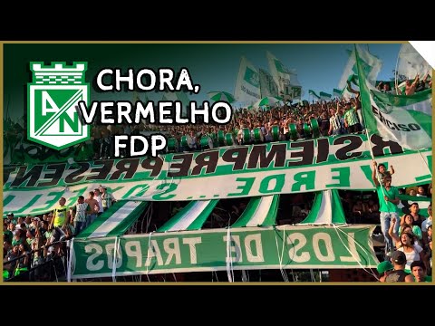 CHORA, VERMELHO FD*P.. ♪ - Atlético Nacional (Los Del Sur)