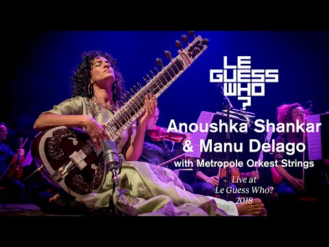 Anoushka Shankar &amp; Manu Delago with Metropole Orkest Strings - Live at Le Guess Who?