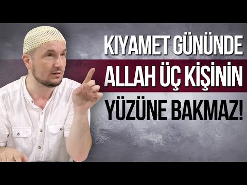 Kıyamet gününde Allah, üç kişinin yüzüne bakmaz!  / Kerem Önder