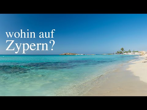 Wohin auswandern auf Zypern? Larnaka, Limassol, Paphos, Nikosia oder Agia Napa?