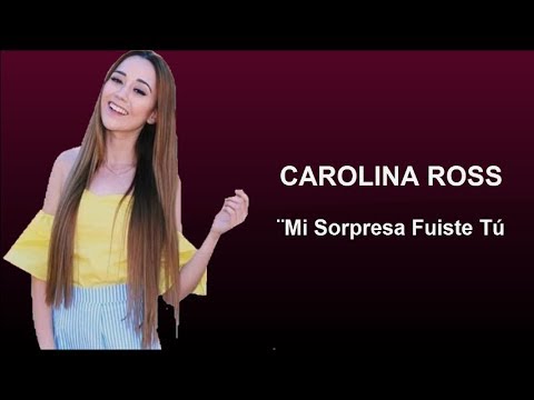 CAROLINA ROSS - Mi Sorpresa Fuiste Tú - LETRA