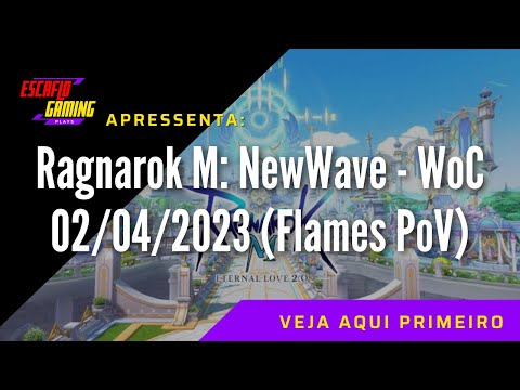 Ragnarok M: NewWave - WoC 02/04/2023 (Flames PoV)