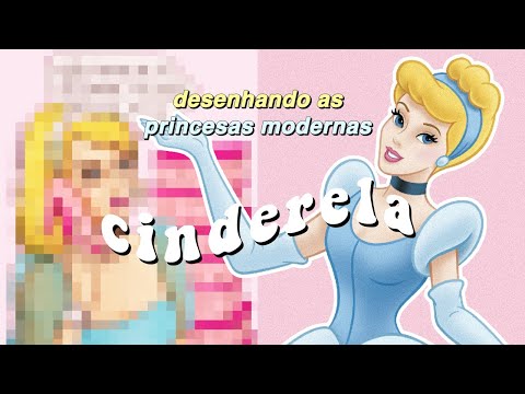 Desenhando princesas da Disney modernas: CINDERELA ????