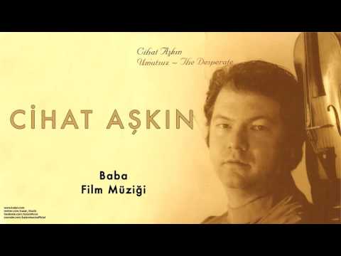 Cihat Aşkın - Baba Film Müziği [ Umutsuz 2004 © Kalan Müzik ]