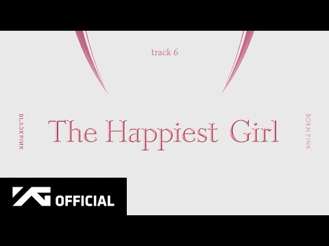 BLACKPINK - ‘The Happiest Girl’ (Official Audio)