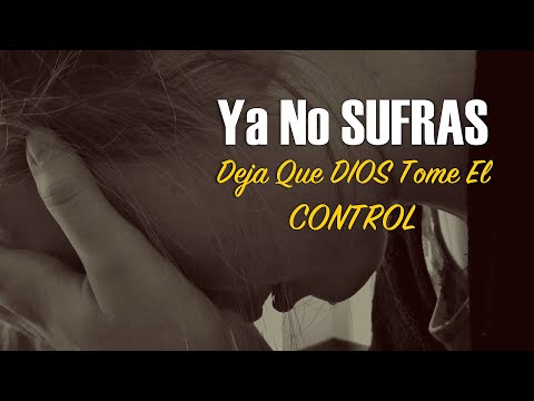 Thumbnail for Ya No SUFRAS, Deja Que DIOS Tome El CONTROL | Dios te dice Ya No Llores mas