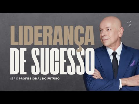 Liderança de sucesso | Série &quot;Profissional do Futuro&quot;