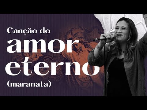 Canção do Amor Eterno (Maranata) - Thamires Garcia