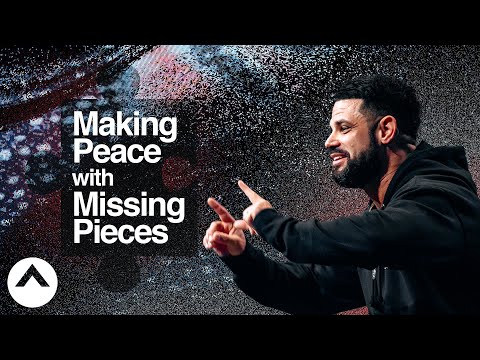 Thumbnail for Making Peace With Missing Pieces | Pastor Steven Furtick | Elevation Church