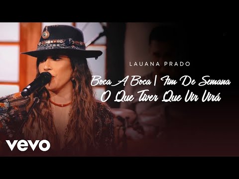 Lauana Prado - Boca A Boca / Fim De Semana / O Que Tiver Que Vir Virá (Ao Vivo)