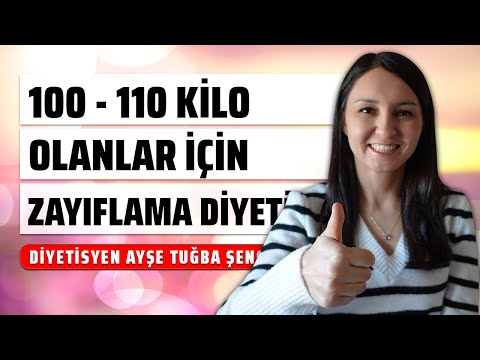 100 ve 110 Kilo Bandında Bulunanlar İçin Zayıflama Diyeti - Diyetisyen Ayşe Tuğba Şengel