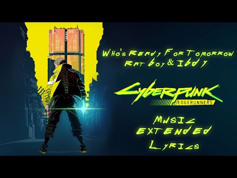 Thumbnail for Cyberpunk: Edgerunners / Music:  "Who's Ready For Tomorrow  - Rat Boy & IBDY" EXTENDED (Lyrics)