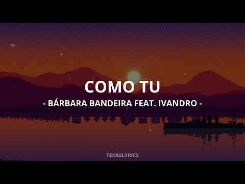 ???? Bárbara Bandeira - Como Tu (feat. Ivandro) (Letra)????