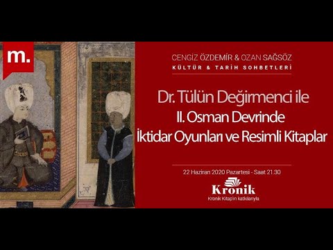 Kültür & Tarih Sohbetleri: II. Osman devrinde iktidar oyunları ve resimli kitaplar