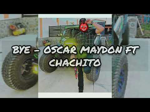 BYE - Oscar Maydon ft Chachito cover completa estudio official