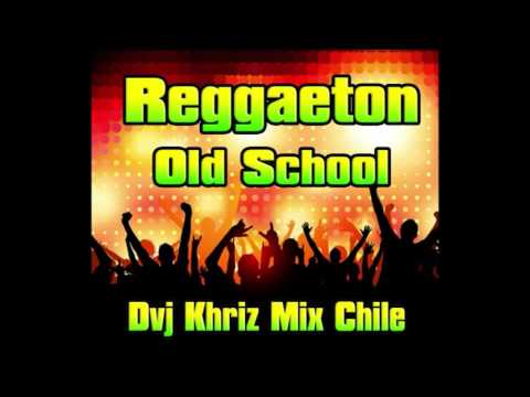 Mix Reggaeton Old School  (Vol 1)  Dvj Khriz Mix Chile
