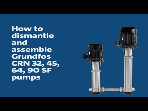 How to dismantle and assemble Grundfos CRN 32, 45, 64, 90 SF pumps