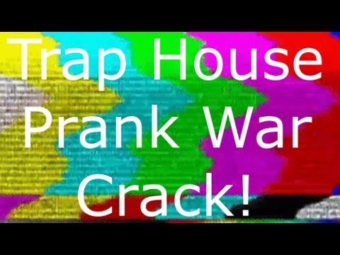 Trap House Prank War Crack Vid