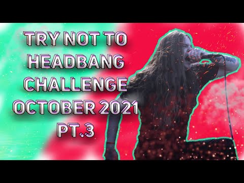TRY NOT TO HEADBANG CHALLENGE (OCTOBER 2021, PART 3) * OF MICE & MEN, BORN OF OSIRIS AND MORE
