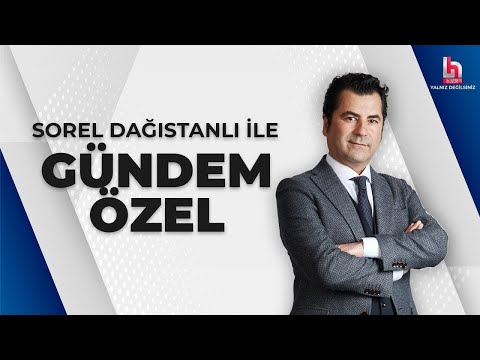 Sorel Dağıstanlı ile Gündem Özel (7 Mart 2024)