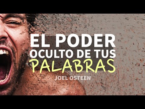 Cómo Usar el Poder Oculto de tus Palabras - Por Joel Osteen