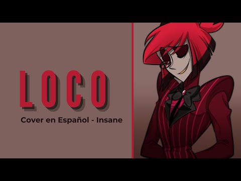 Loco【ALASTOR】(Cover en Español - Insane)