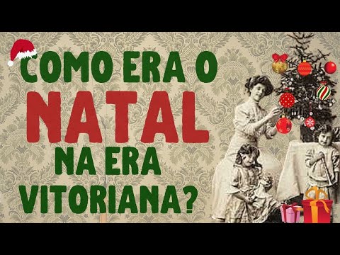 ???? Natal na Era Vitoriana: Como as famílias comemoravam o natal no século 19