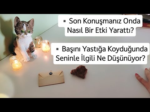 Son Konuşmanız Onda Nasıl Bir Etki Yarattı? Başını Yastığa Koyduğunda Ne Düşünüyor? Tarot Açılımı