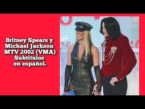 Britney Spears y Michael Jackson,MTV 2002(VMA) subtitulos en español.